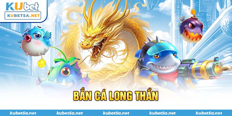 bắn cá long thần